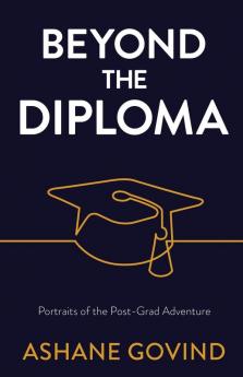 Beyond the Diploma: Portraits of the Post-Grad Adventure