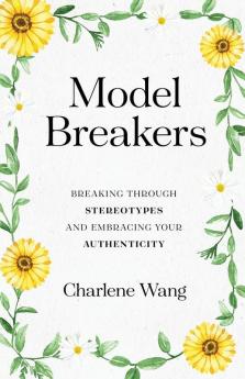 Model Breakers: Breaking Through Stereotypes and Embracing Your Authenticity