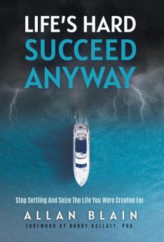 LIFE'S HARD SUCCEED ANYWAY