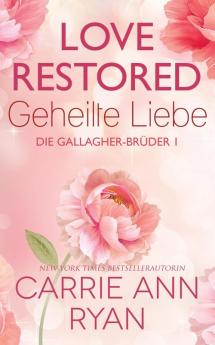 Love Restored - Geheilte Liebe: 1 (Die Gallagher-Brüder)