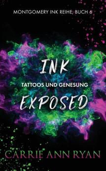 Ink Exposed - Tattoos und Genesung: 6 (Montgomery Ink)