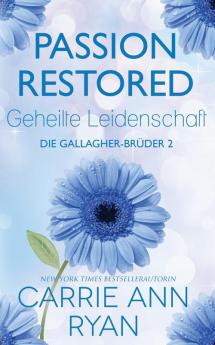 Passion Restored - Geheilte Leidenschaft: 2 (Die Gallagher-Brüder)