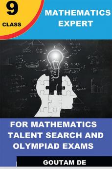 MATHEMATICS EXPERT : CLASS 9 MATHEMATICS EXPERT FOR MATHEMATICS TALENT SEARCH AND OLYMPIAD EXAMINATION