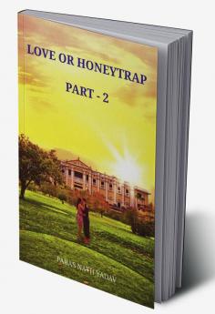 LOVE OR HONEYTRAP - 2 : PART - 2