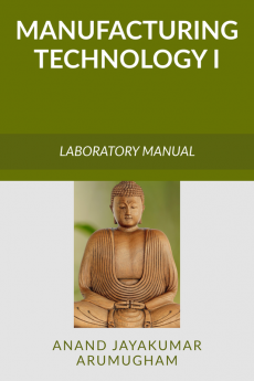 Manufacturing Technology I : Laboratory Manual