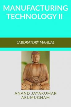 Manufacturing Technology II : Laboratory Manual