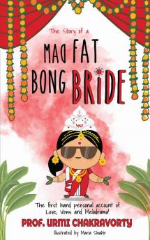 The Story of a Mad Fat Bong Bride : The First Hand Personal Account of Love Vows and Melodrama !