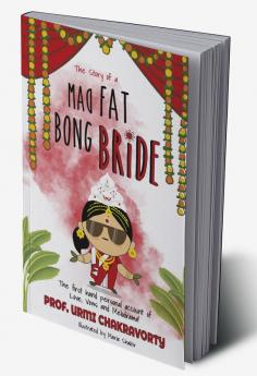 The Story of a Mad Fat Bong Bride : The First Hand Personal Account of Love Vows and Melodrama !