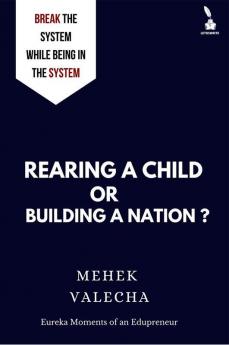 Rearing A Child Or Building A Nation? : Break the system while being in the system