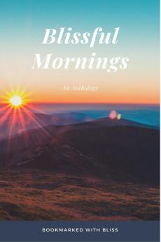 Blissful Mornings : An Anthology