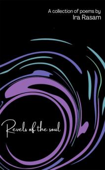 Revels of the Soul : A collection of poems