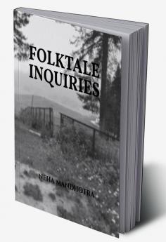 Folktale Inquiries : A Study of Selected Folktales of Himachal Pradesh