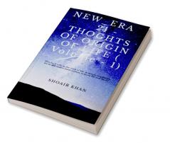 NEW_ERA 21 - THOUGHTS OF ORIGIN OF LIFE (Volume - 1) : This book tells us the truth of life in deeply Inspiration levels and makes more curious to know the real World