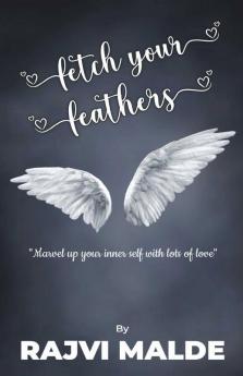 Fetch Your Feathers: "Marvel Up Your Inner Self With Lots Of Love": Marvel Up Your Inner Self With Lots Of Love