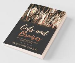 Cuts And Bruises : Soul Stirring Stories From Surgery School