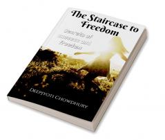 The Staircase to Freedom : Secrets of success and freedom