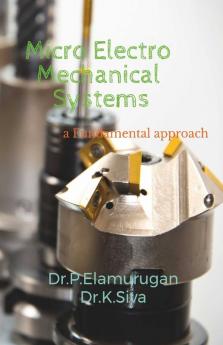 Micro Electro Mechanical Systems : A Fundamental Approach