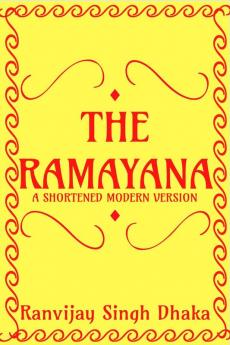 THE RAMAYANA : A SHORTENED MODERN VERSION