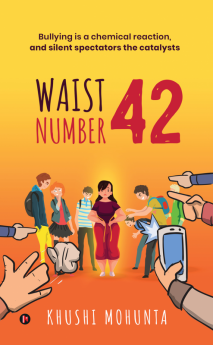 Waist Number 42 : Bullying is a chemical reaction and silent spectators the catalysts