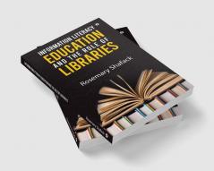 Information Literacy Education and the Role of Libraries