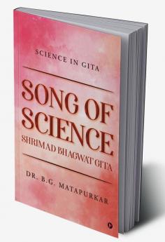 SONG OF SCIENCE - SHRIMAD BHAGWAT GITA : SCIENCE IN GITA