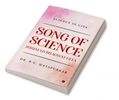 SONG OF SCIENCE - SHRIMAD BHAGWAT GITA : SCIENCE IN GITA