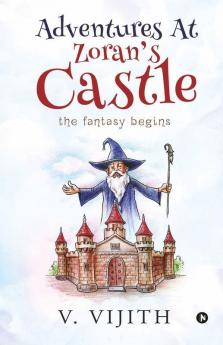Adventures At Zoran’S Castle : The Fantasy Begins