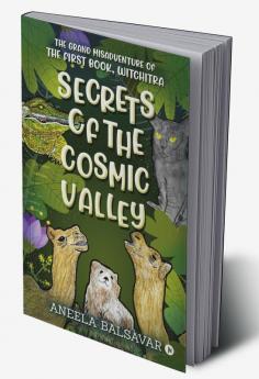 SECRETS OF THE COSMIC VALLEY : The Grand Misadventure of the First Book Witchitra