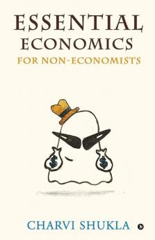 Essential Economics For Non-Economists