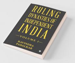 Ruling Dynasties Of Independent India - Volume 1
