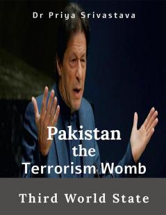 Pakistan – the Terrorism Womb : A Third World State