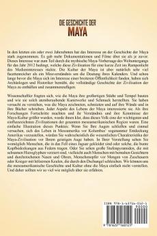 Die Geschichte der Maya: Ein fesselnder Führer zur Zivilisation Kultur und Mythologie der Maya und deren Einfluss auf die Geschichte Mesoamerikas