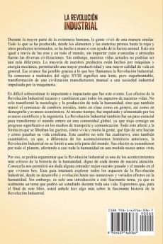 La Revolución Industrial: Una guía fascinante de un período de gran industrialización y la introducción de la hilatura Jenny la ginebra de algodón la electricidad y otros inventos