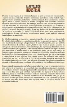 La Revolución Industrial: Una guía fascinante de un período de gran industrialización y la introducción de la hilatura Jenny la ginebra de algodón la electricidad y otros inventos