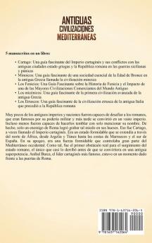 Antiguas civilizaciones mediterráneas: Una guía fascinante sobre Cartago los minoicos los fenicios los micénicos y los etruscos