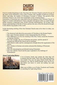 Church History: A Captivating Guide to the History of the Christian Church Including Events of the Crusades the Missionary Journeys of Paul the Conversion of Constantine and More