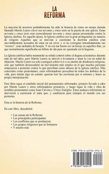 La Reforma: Una guía fascinante sobre la revolución religiosa provocada por Martín Lutero y su impacto en el cristianismo y la Iglesia occidental