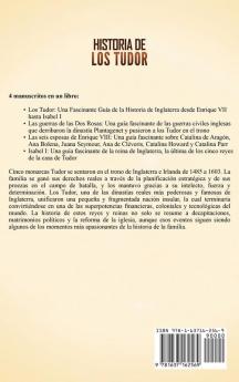 Historia de los Tudor: Una guía fascinante sobre los Tudor la guerra de las Dos Rosas las seis esposas de Enrique VIII y la vida de Isabel