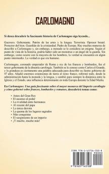 Carlomagno: Una guía fascinante sobre el mayor monarca del Imperio carolingio y cómo gobernó sobre francos lombardos y romanos