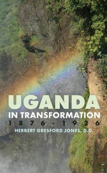 Uganda in Transformation 1876-1926