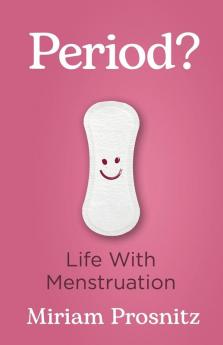 Period?: Life with Menstruation