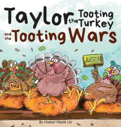 Taylor the Tooting Turkey and the Tooting Wars: A Story About Turkeys Who Toot (Fart): 5 (Farting Adventures)