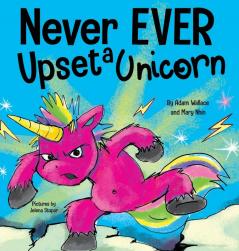 Never EVER Upset a Unicorn: A Funny Rhyming Read Aloud Story Kid's Picture Book: 2