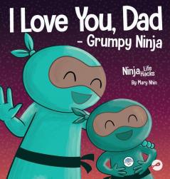I Love You Dad - Grumpy Ninja