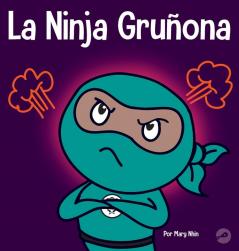 La Ninja Gruñona: Un Libro Para Niños Sobre La Gratitud Y La Perspectiva (Ninja Life Hacks Spanish) (Spanish Edition)
