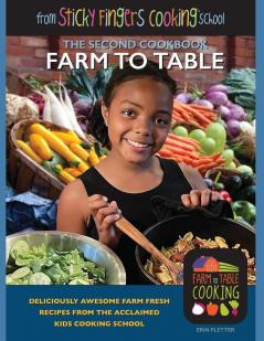 Farm to Table: from Sticky Fingers Cooking School (Sticky Fingers Cooking Cookbooks)