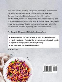 The Complete 5-Ingredient Diabetic Cookbook: Simple and Easy Recipes for Busy People on Diabetic Diet with 4-Week Meal Plan