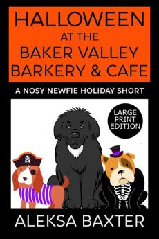 Halloween at the Baker Valley Barkery & Cafe: A Nosy Newfie Holiday Short: 1 (Nosy Newfie Holiday Shorts)