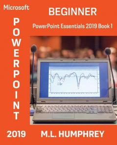 PowerPoint 2019 Beginner (PowerPoint Essentials 2019)