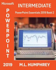 PowerPoint 2019 Intermediate (PowerPoint Essentials 2019)